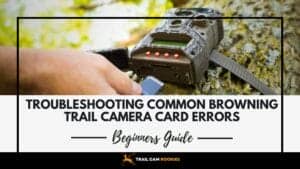 Troubleshooting-4-Common-Browning-Trail-Camera-Card-Errors