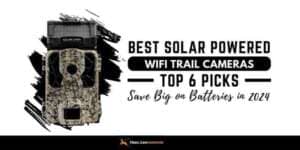 Save Big on Batteries in 2024 6 Best Wifi Solar Trail Cameras