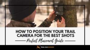 How to Position Your Trail Camera for the Best Shots
